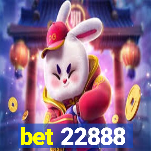 bet 22888